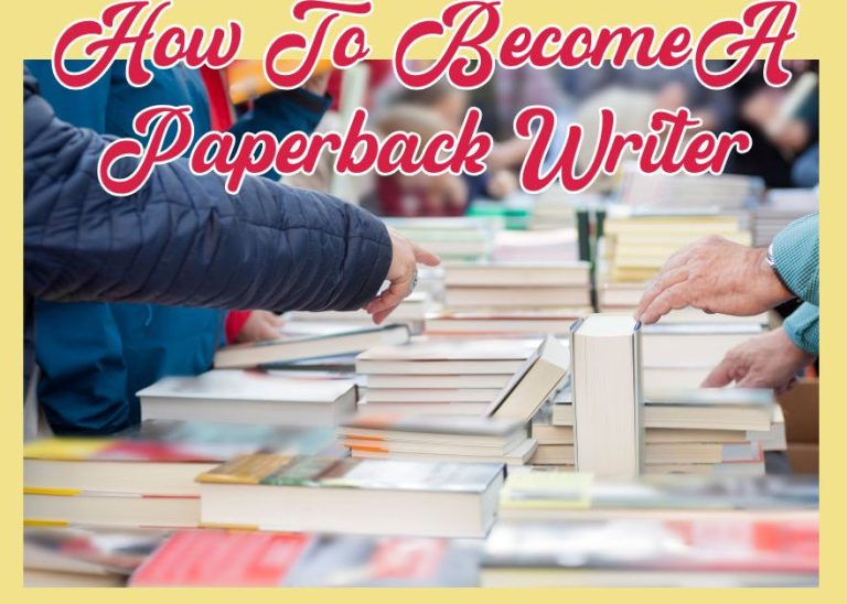 How To Become A Paperback Writer